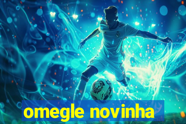 omegle novinha